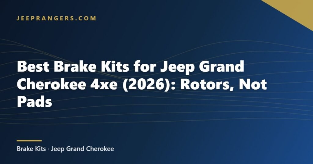 Best Brake Kits for Jeep Grand Cherokee 4xe (2026): Rotors, Not Pads