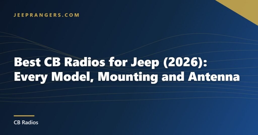 Best CB Radios for Jeep (2026): Every Model, Mounting and Antenna