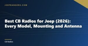 Best CB Radios for Jeep (2026): Every Model, Mounting and Antenna