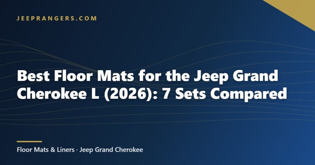 Best Floor Mats for the Jeep Grand Cherokee L (2026): 7 Sets Compared