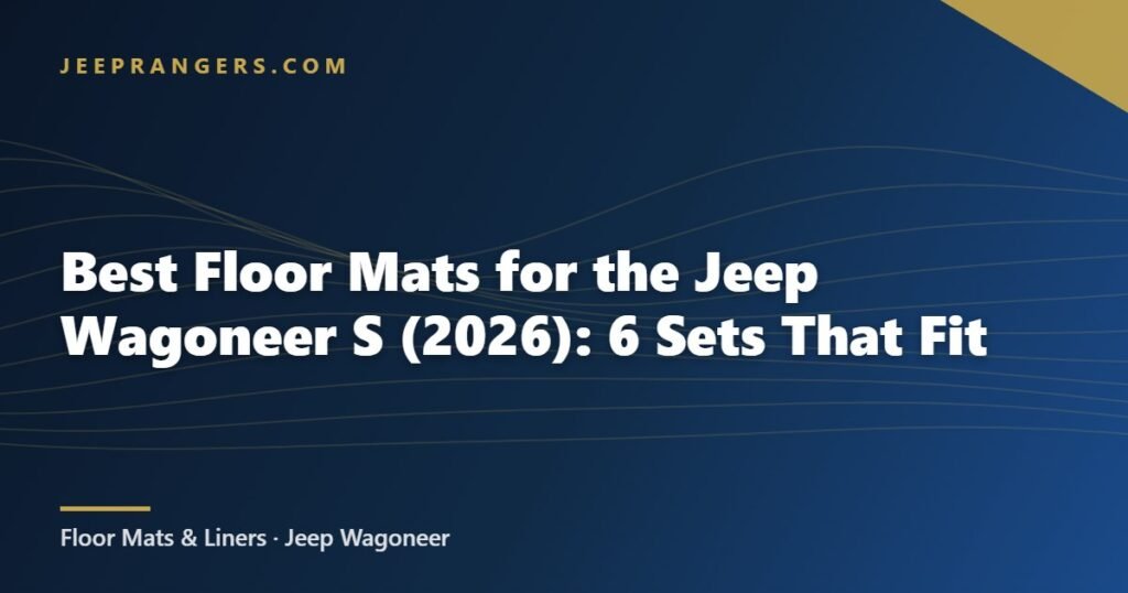 Best Floor Mats for the Jeep Wagoneer S (2026): 6 Sets That Fit