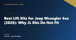 Best Lift Kits for Jeep Wrangler 4xe (2026): Why JL Kits Do Not Fit