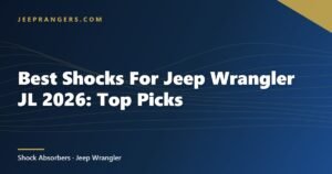 Best Shocks For Jeep Wrangler JL 2026: Top Picks