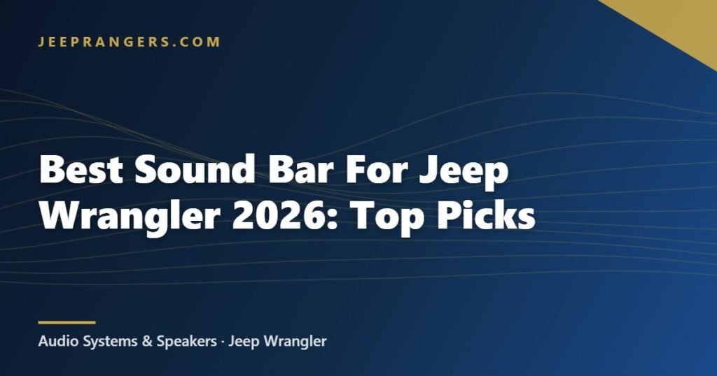 Best Sound Bar For Jeep Wrangler 2026: Top Picks