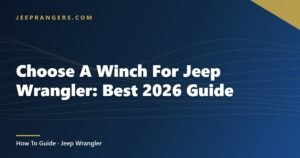 Choose A Winch For Jeep Wrangler: Best 2026 Guide
