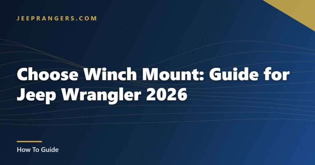 Choose Winch Mount: Guide for Jeep Wrangler 2026