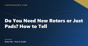 Do You Need New Rotors or Just Pads? How to Tell