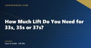 How Much Lift Do You Need for 33s, 35s or 37s?