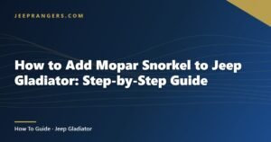 How to Add Mopar Snorkel to Jeep Gladiator: Step-by-Step Guide