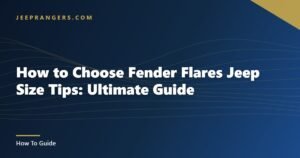 How to Choose Fender Flares Jeep Size Tips: Ultimate Guide