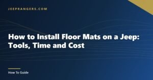How to Install Floor Mats on a Jeep: Tools, Time and Cost