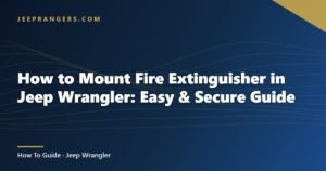 How to Mount Fire Extinguisher in Jeep Wrangler: Easy & Secure Guide