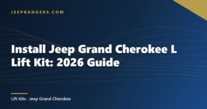 Install Jeep Grand Cherokee L Lift Kit: 2026 Guide