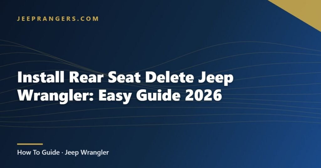 Install Rear Seat Delete Jeep Wrangler: Easy Guide 2026