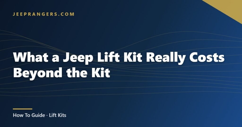 What a Jeep Lift Kit Really Costs Beyond the Kit
