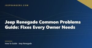Jeep Renegade Common Problems Guide: Fixes Every Owner Needs