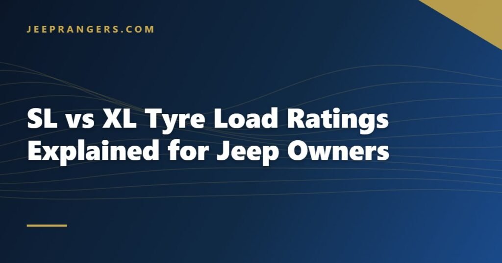 SL vs XL Tyre Load Ratings Explained for Jeep Owners