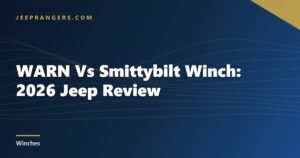 WARN Vs Smittybilt Winch: 2026 Jeep Review